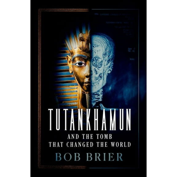Tutankhamun and the Tomb That Changed the World, (Hardcover)