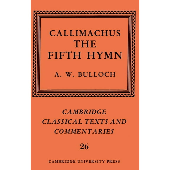 Cambridge Classical Texts and Commentari Callimachus: The Fifth Hymn: The Bath of Pallas, Book 26, (Hardcover)
