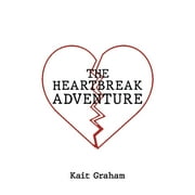 The Heartbreak Adventure -- Kait Graham