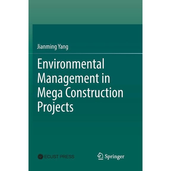 Environmental Management in Mega Construction Projects, (Paperback)