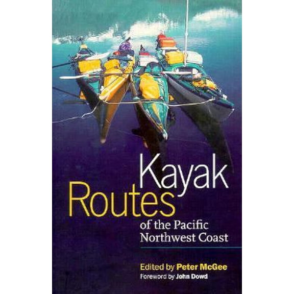 Pre-Owned Kayak Routes of the Pacific Northwest Coast (Paperback) 0898865794 9780898865790
