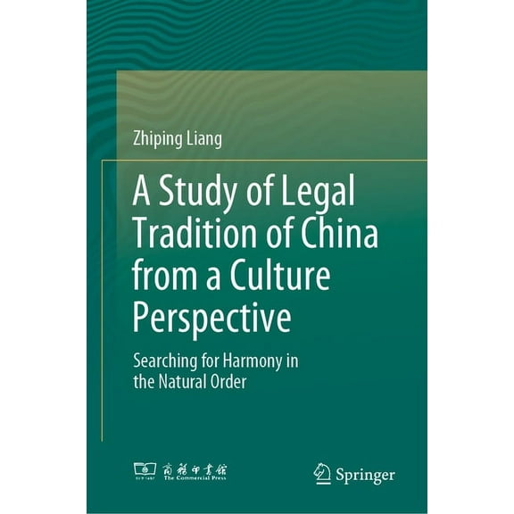 A Study of Legal Tradition of China from a Culture Perspective: Searching for Harmony in the Natural Order, (Hardcover)
