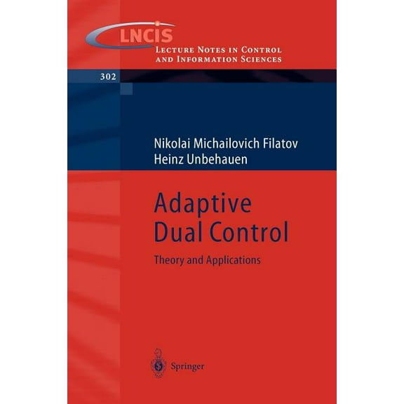 Lecture Notes in Control and Information Adaptive Dual Control: Theory and Applications, Book 302, (Paperback)