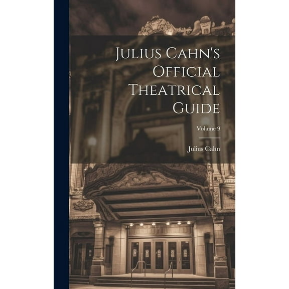 Julius Cahn's Official Theatrical Guide; Volume 9, (Hardcover)