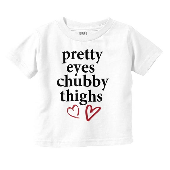 Pretty Eyes Chubby Thighs Funny Cute Youth T Shirt Tee Girls Infant Toddler Brisco Brands 12M