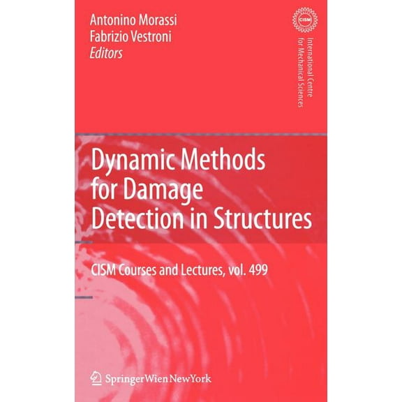 CISM International Centre for Mechanical Dynamic Methods for Damage Detection in Structures, Book 499, (Hardcover)