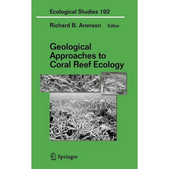 Ecological Studies Geological Approaches to Coral Reef Ecology, Book 192, (Hardcover)