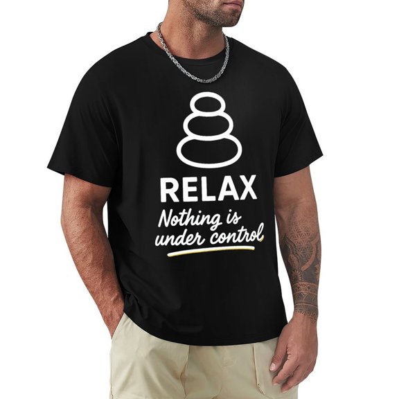 Relax Nothing Is Under Control Men's Graphic Short Sleeve Crewneck T-Shirt Black Small