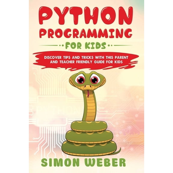 Pre-Owned Python Programming for Kids: Discover Tips and Tricks with this Parent and Teacher Friendly Guide for Kids (Paperback) 1706528779 9781706528777