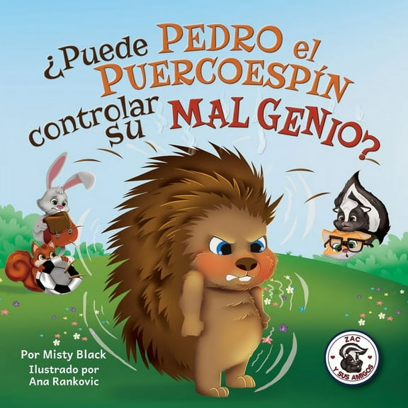Zac y Sus Amigos Â¿Puede Pedro el PuercoespÃ­n controlar su mal genio?, Book 2, (Paperback)