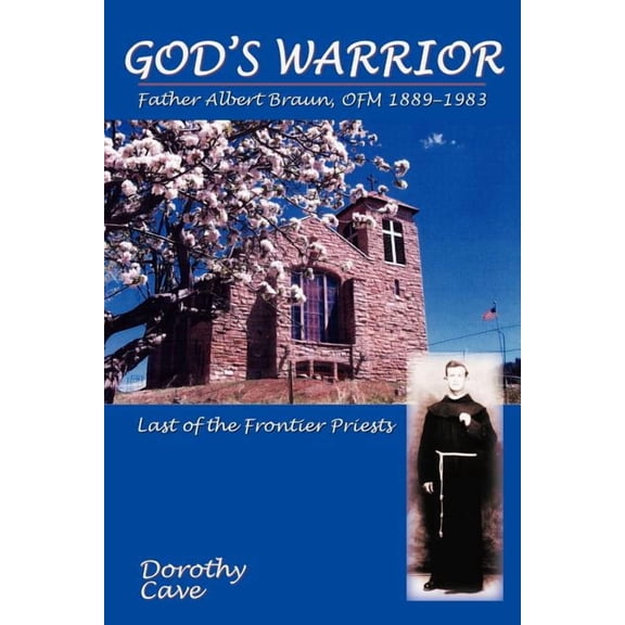 God's Warrior: Father Albert Braun, OFM 1889-1983, (Paperback)