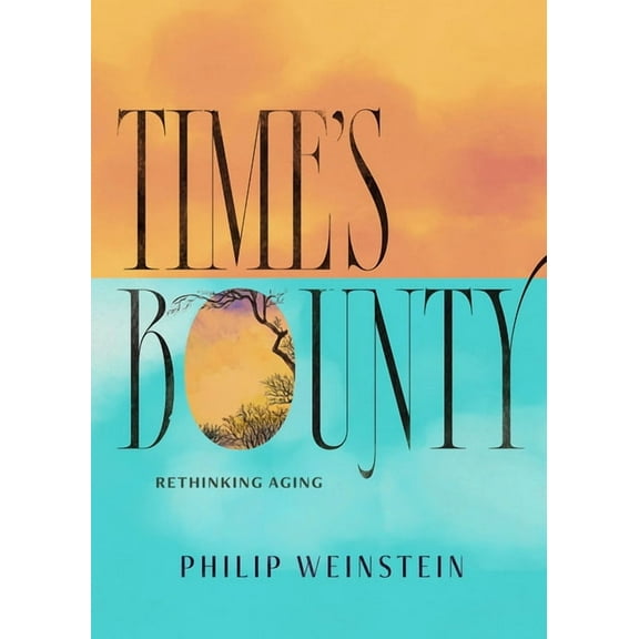 Time's Bounty: Rethinking Aging, (Hardcover)