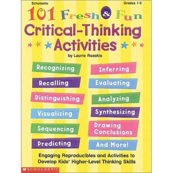 Pre-Owned 101 Fresh and Fun Critical Thinking Activities: Engaging Reproducibles and Activities to Develop Kids' Higher-Level Thinking Skills (Paperback) 0590375237 9780590375238