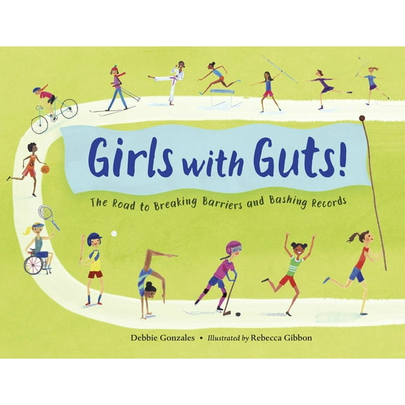 Girls with Guts!: The Road to Breaking Barriers and Bashing Records, (Paperback)