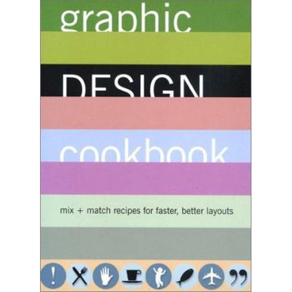 Pre-Owned Graphic Design Cookbook: Mix & Match Recipes for Faster, Better Layouts (Paperback) 0811831809 9780811831802