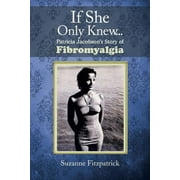 If She Only Knew . . .: Patricia Jacobson's Story of Fibromyalgia (Paperback)