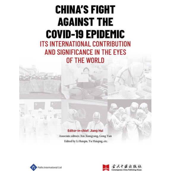 China's Fight Against the COVID-19 Epidemic : Its International Contribution and Significance in the Eyes of the World (Hardcover)