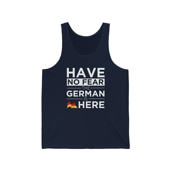 Have no fear the German is here Germany Pride Unisex Tank Top, XS-2XL