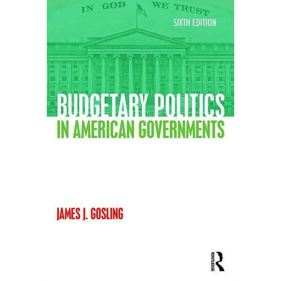 Budgetary Politics in American Governments, (Paperback)
