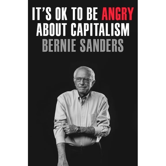 Senator Bernie Sanders: It's OK to Be Angry About Capitalism, Book 1 (Hardcover)