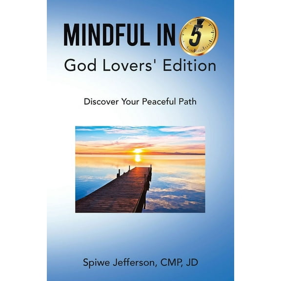 Mindful in 5: God Lovers' Edition: Discover Your Peaceful Path (Paperback)