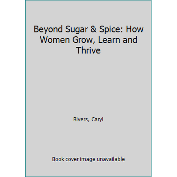 Pre-Owned Beyond Sugar & Spice: How Women Grow, Learn and Thrive (Mass Market Paperback) 0345290100 9780345290106