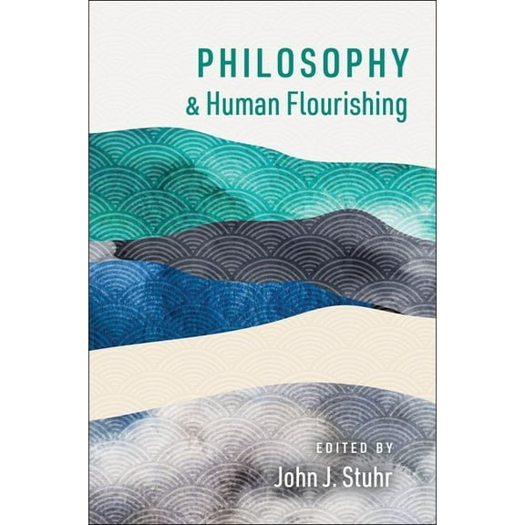 The Humanities and Human Flourishing Philosophy and Human Flourishing, (Paperback)
