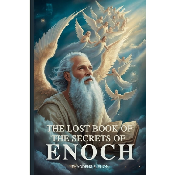 The Lost Book of the Secrets of Enoch: Unlocking Ancient Mysteries and End-Time Prophecies, (Paperback)