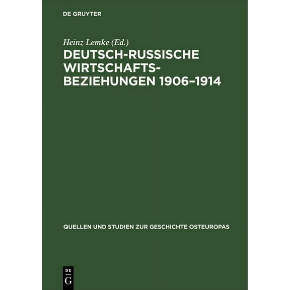 Quellen Und Studien Zur Geschichte Osteu Deutsch-russische Wirtschaftsbeziehungen 1906-1914, Book 29, (Hardcover)