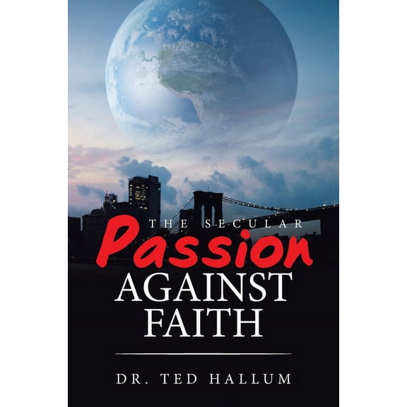 The Secular Passion Against Faith, (Paperback)
