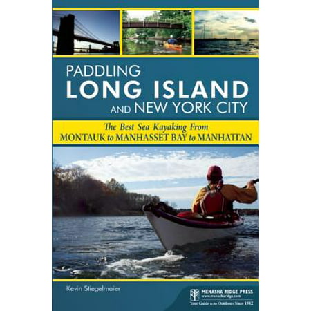 Paddling Long Island and New York City : The Best Sea Kayaking from Montauk to Manhasset Bay to (Best Schools In Manhattan)