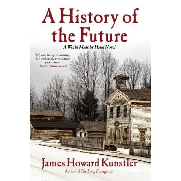 A History of the Future: A World Made by Hand Novel, (Paperback)