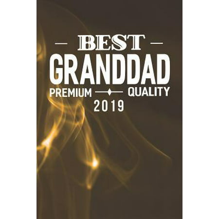 Best Granddad Premium Quality 2019 : Family life Grandpa Dad Men love marriage friendship parenting wedding divorce Memory dating Journal Blank Lined Note Book