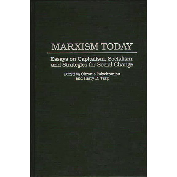 Foundations of Social Inquiry Marxism Today: Essays on Capitalism, Socialism, and Strategies for Social Change, (Hardcover)