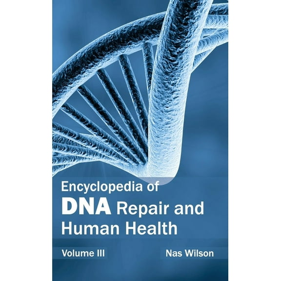 Encyclopedia of DNA Repair and Human Health: Volume III, (Hardcover)