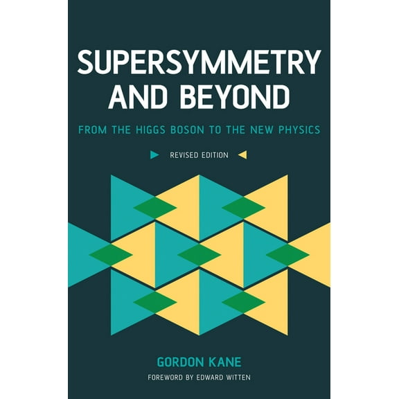 Supersymmetry and Beyond: From the Higgs Boson to the New Physics (Revised), (Paperback)