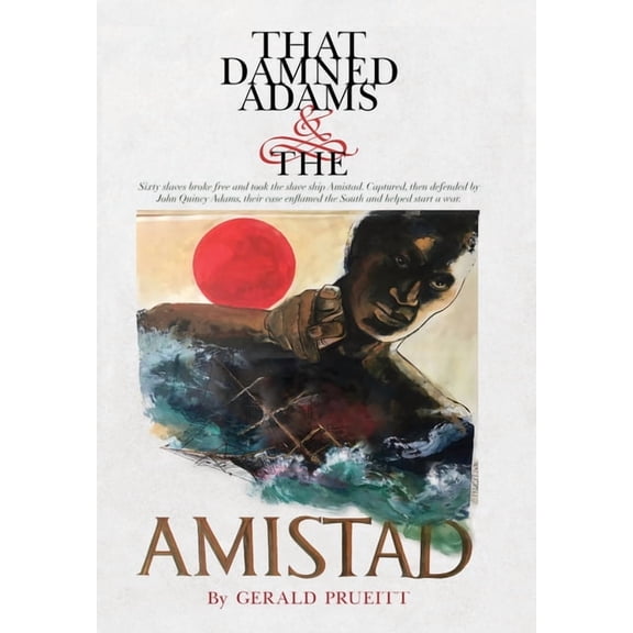 That Damned Adams and the Amistad, (Hardcover)