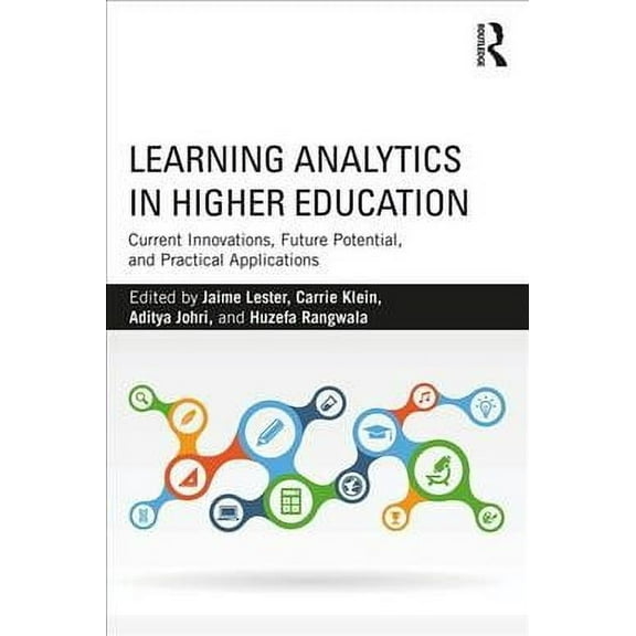 Learning Analytics in Higher Education: Current Innovations, Future Potential, and Practical Applications (Paperback)