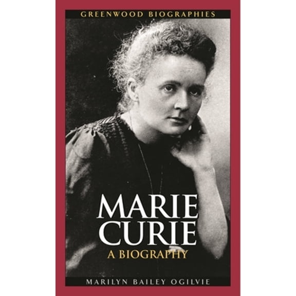 Pre-Owned Marie Curie: A Biography (Hardcover) 0313325294 9780313325298
