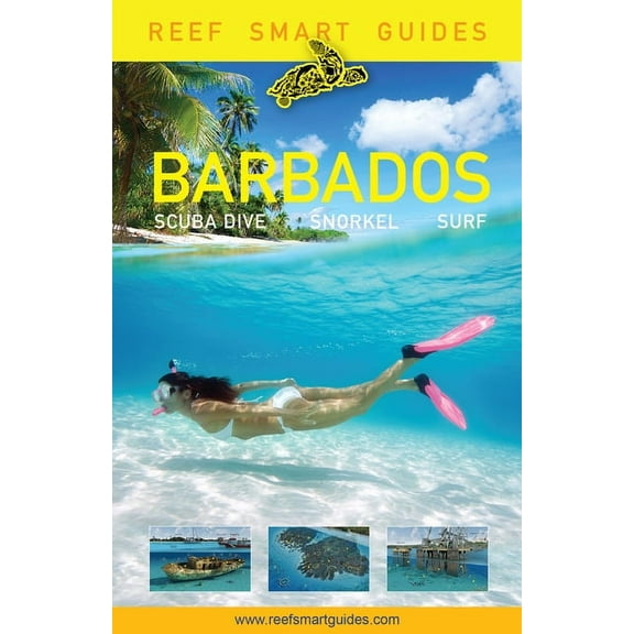 Reef Smart Guides Barbados: Scuba Dive. Snorkel. Surf. (Best Diving Spots in the Caribbean's Barbados), (Paperback)