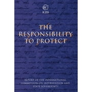 The Responsibility to Protect: The Report of the International Commission on Intervention and State Sovereignty [Paperback - Used]