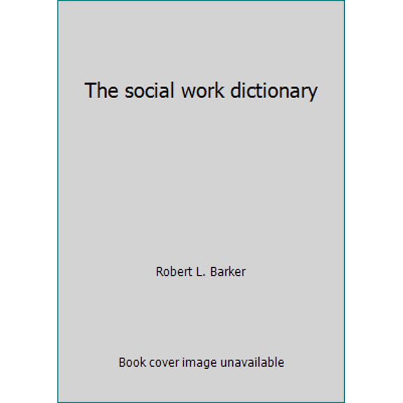 Pre-Owned The social work dictionary (Paperback) 087101145X 9780871011459