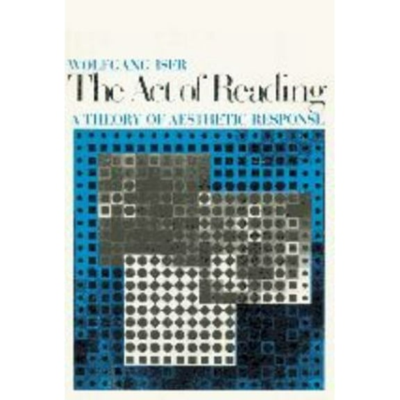Pre-Owned The Act of Reading: A Theory of Aesthetic Response (Paperback) 0801823714 9780801823718