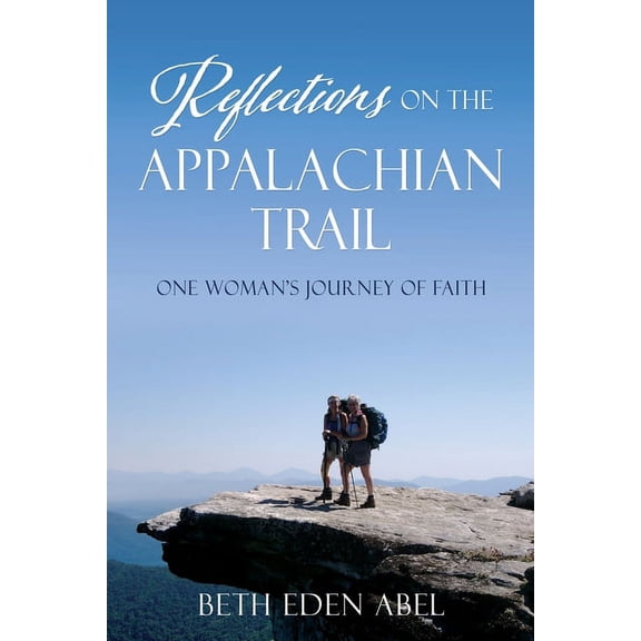 Reflections on the Appalachian Trail: One Woman's Journey of Faith, (Paperback)