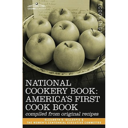 National Cookery Book Americas First Cook Book Compiled From Original Receipts - 