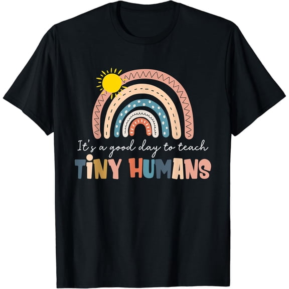 Rainbow It's A Good Day To Teach Tiny Humans Funny Teachers T-Shirt Black Large