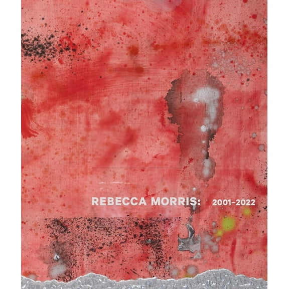 Rebecca Morris: 2001-2022, (Hardcover)