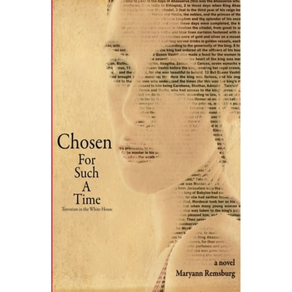 Chosen For Such A Time: Terrorism in the White House (Paperback) by Maryann Remsburg