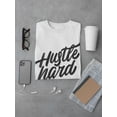 thumbnail image 3 of Hustle Hard White T-Shirt T-Shirt Men -Image by Shutterstock, Male Medium, 3 of 4
