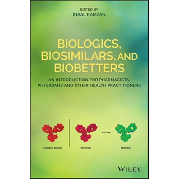 Pre-Owned Biologics, Biosimilars, and Biobetters: An Introduction for Pharmacists, Physicians and Other Health Practitioners (Paperback)